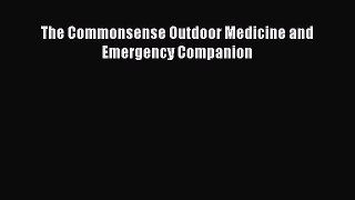 Read The Commonsense Outdoor Medicine and Emergency Companion Ebook Free
