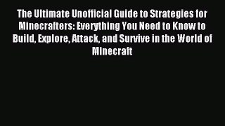 Read The Ultimate Unofficial Guide to Strategies for Minecrafters: Everything You Need to Know