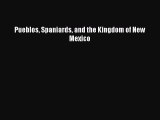 Read Books Pueblos Spaniards and the Kingdom of New Mexico Ebook PDF