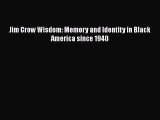Download Books Jim Crow Wisdom: Memory and Identity in Black America since 1940 ebook textbooks
