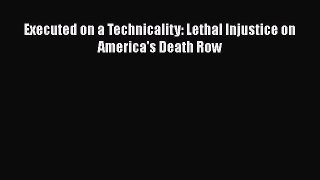 Download Book Executed on a Technicality: Lethal Injustice on America's Death Row E-Book Free