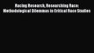 Download Books Racing Research Researching Race: Methodological Dilemmas in Critical Race Studies