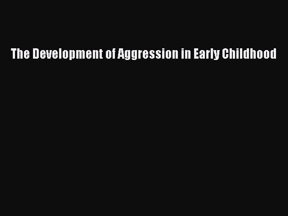 Download The Development of Aggression in Early Childhood PDF Online