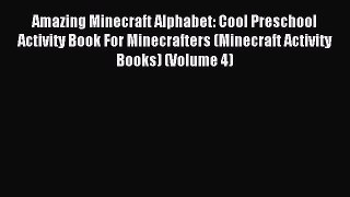 Read Amazing Minecraft Alphabet: Cool Preschool  Activity Book For Minecrafters (Minecraft