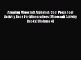 Read Amazing Minecraft Alphabet: Cool Preschool  Activity Book For Minecrafters (Minecraft