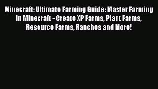 Download Minecraft: Ultimate Farming Guide: Master Farming in Minecraft - Create XP Farms Plant