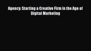Read Agency: Starting a Creative Firm in the Age of Digital Marketing Ebook Online