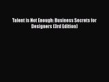 Read Talent is Not Enough: Business Secrets for Designers (3rd Edition) Ebook Free