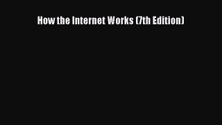 Read How the Internet Works (7th Edition) Ebook Free