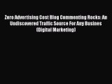 Read Zero Advertising Cost Blog Commenting Rocks: An Undiscovered Traffic Source For Any Busines
