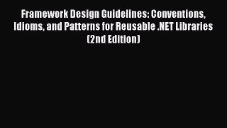 Read Framework Design Guidelines: Conventions Idioms and Patterns for Reusable .NET Libraries