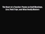 [PDF] The Heart of a Teacher: Poems on Staff Meetings Lice Field Trips and What Really Matters