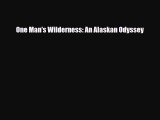 Read Books One Man's Wilderness: An Alaskan Odyssey ebook textbooks
