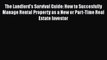 Read The Landlord's Survival Guide: How to Succesfully Manage Rental Property as a New or Part-Time