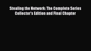 Read Stealing the Network: The Complete Series Collector's Edition and Final Chapter Ebook