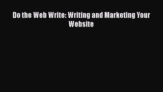 Read Do the Web Write: Writing and Marketing Your Website Ebook Free