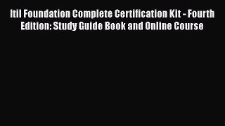 Read Itil Foundation Complete Certification Kit - Fourth Edition: Study Guide Book and Online