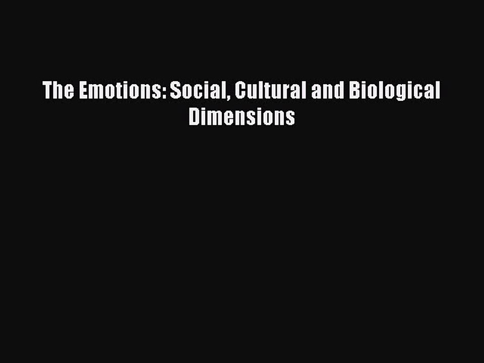 Read The Emotions: Social Cultural and Biological Dimensions Ebook Free