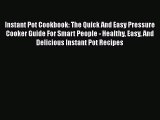 [PDF] Instant Pot Cookbook: The Quick And Easy Pressure Cooker Guide For Smart People - Healthy
