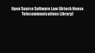 Read Book Open Source Software Law (Artech House Telecommunications Library) E-Book Free