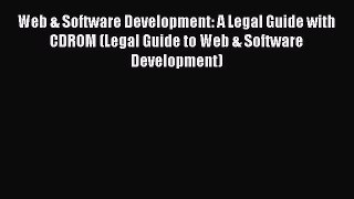 Read Book Web & Software Development: A Legal Guide with CDROM (Legal Guide to Web & Software