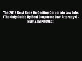Read Book The 2012 Best Book On Getting Corporate Law Jobs (The Only Guide By Real Corporate