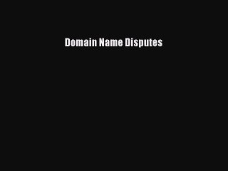 Read Book Domain Name Disputes E-Book Free