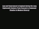 Read Book Law and Government in England during the Long Eighteenth Century: From Consent to