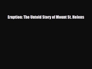 Read Books Eruption: The Untold Story of Mount St. Helens PDF Free