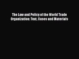 Download Book The Law and Policy of the World Trade Organization: Text Cases and Materials