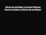 Read Witchcraft and Magic in Ireland (Palgrave Historical Studies in Witchcraft and Magic)