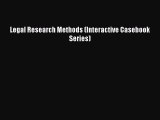 Read Book Legal Research Methods (Interactive Casebook Series) ebook textbooks