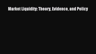 [PDF] Market Liquidity: Theory Evidence and Policy Download Full Ebook