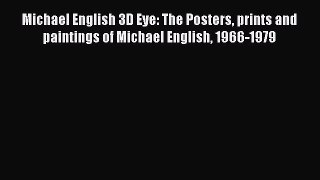 Read Michael English 3D Eye: The Posters prints and paintings of Michael English 1966-1979