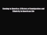 Read Books Coming to America: A History of Immigration and Ethnicity in American Life E-Book