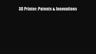 Download 3D Printer: Patents & Innovations Ebook Free