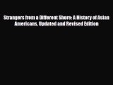 Read Books Strangers from a Different Shore: A History of Asian Americans Updated and Revised