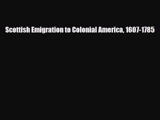 Read Books Scottish Emigration to Colonial America 1607-1785 E-Book Free