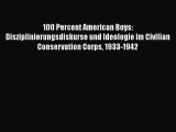 Download 100 Percent American Boys: Disziplinierungsdiskurse und Ideologie im Civilian Conservation