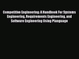 Read Competitive Engineering: A Handbook For Systems Engineering Requirements Engineering and