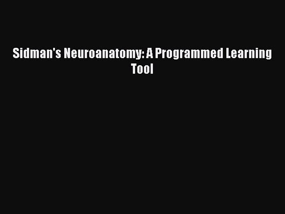 Download Sidman's Neuroanatomy: A Programmed Learning Tool PDF Free
