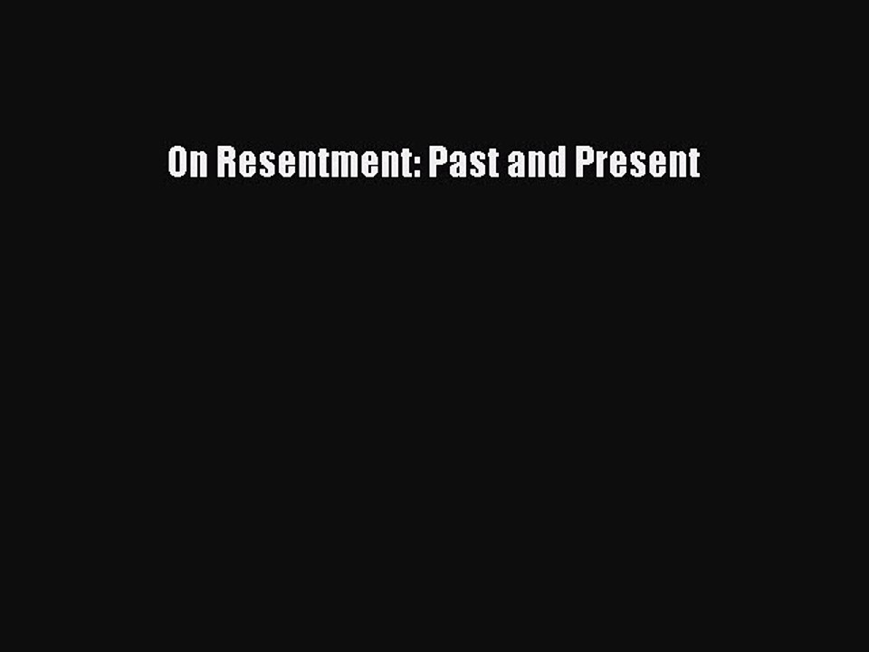 Read On Resentment: Past and Present Ebook Free