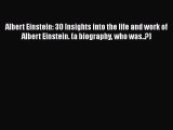 [Online PDF] Albert Einstein: 30 Insights into the life and work of Albert Einstein. (a biography