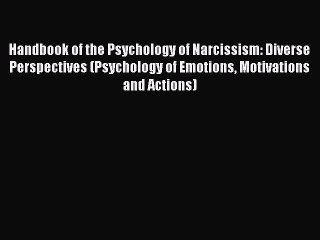 Download Handbook of the Psychology of Narcissism: Diverse Perspectives (Psychology of Emotions