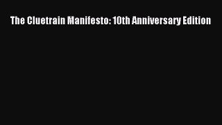 Read The Cluetrain Manifesto: 10th Anniversary Edition Ebook Free