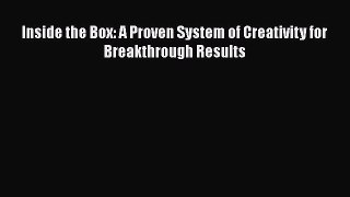 Read Inside the Box: A Proven System of Creativity for Breakthrough Results Ebook Free