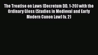 Read Book The Treatise on Laws (Decretum DD. 1-20) with the Ordinary Gloss (Studies in Medieval