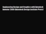Read Engineering Design and Graphics with Autodesk Inventor 2009 (Autodesk Design Institute