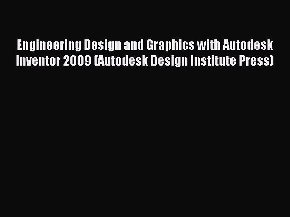 Read Engineering Design and Graphics with Autodesk Inventor 2009 (Autodesk Design Institute