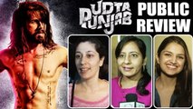 Udta Punjab Movie - PUBLIC REVIEW